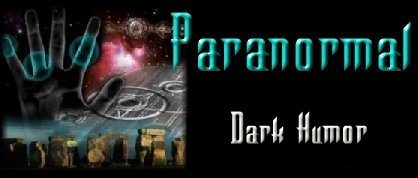 Paranormal Dark Humor
